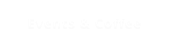 Events & Coffee